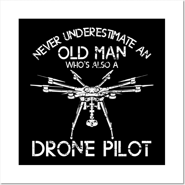 Old Man Drone Pilot Drones Wall Art by shirtsyoulike